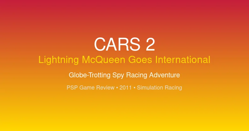 Cars 2 PSP Review: Lightning McQueen's International Spy Racing Adventure