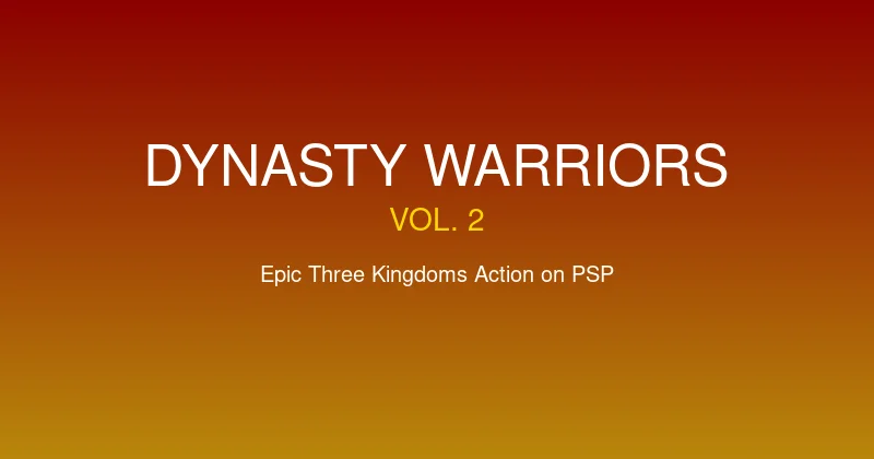 Dynasty Warriors Vol. 2 Review – Epic Battles on PSP