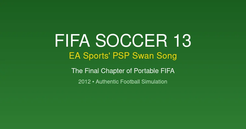FIFA Soccer 13 PSP Review: EA Sports' Portable Football Swan Song