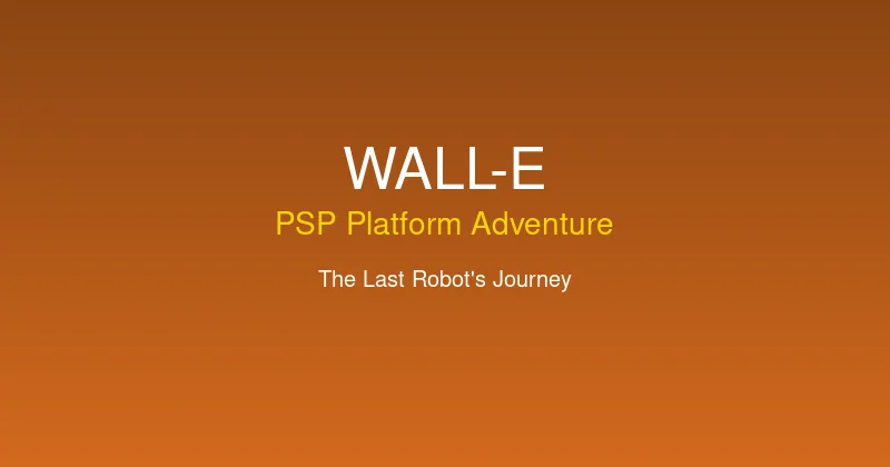 WALL-E PSP Review: The Last Robot's Touching Platform Adventure