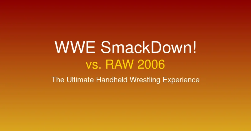 WWE SmackDown! vs. RAW 2006 Review: The Ultimate Handheld Wrestling Experience