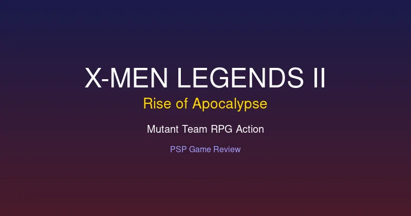 X-Men Legends II: Rise of Apocalypse – Mutant Team RPG Action on PSP